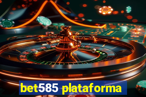 bet585 plataforma